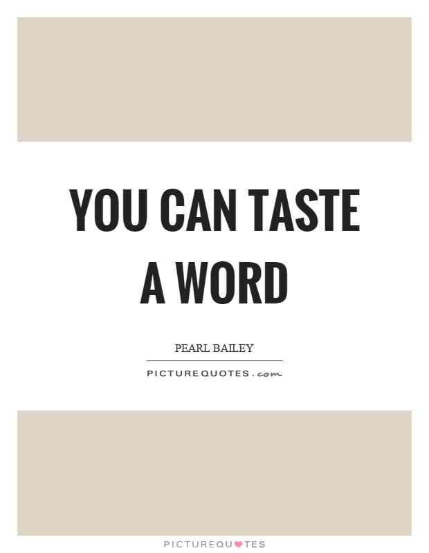 You can taste a word Picture Quote #1