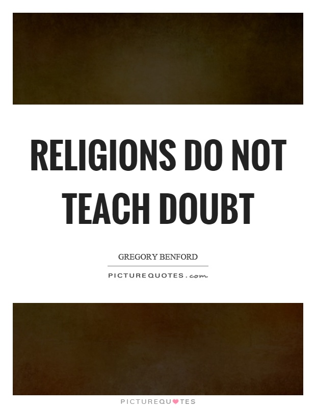 Religions do not teach doubt Picture Quote #1