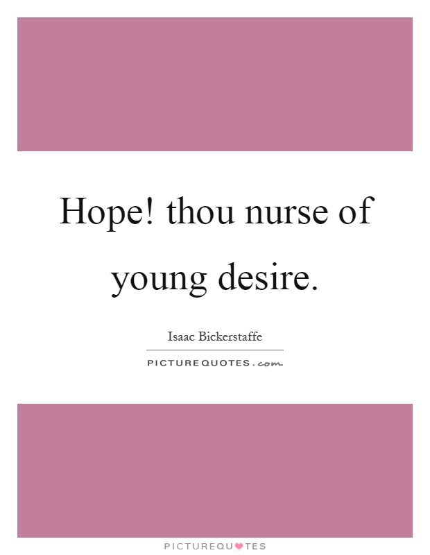 Hope! thou nurse of young desire Picture Quote #1