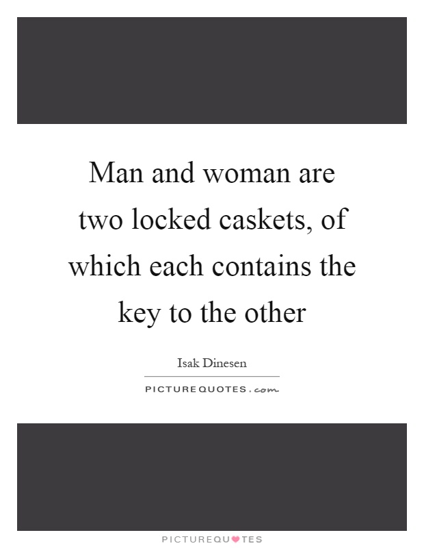 Man and woman are two locked caskets, of which each contains the key to the other Picture Quote #1