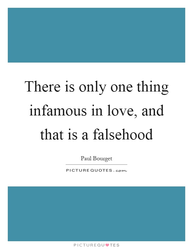 There is only one thing infamous in love, and that is a falsehood Picture Quote #1