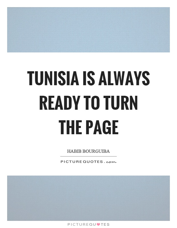 Tunisia is always ready to turn the page Picture Quote #1