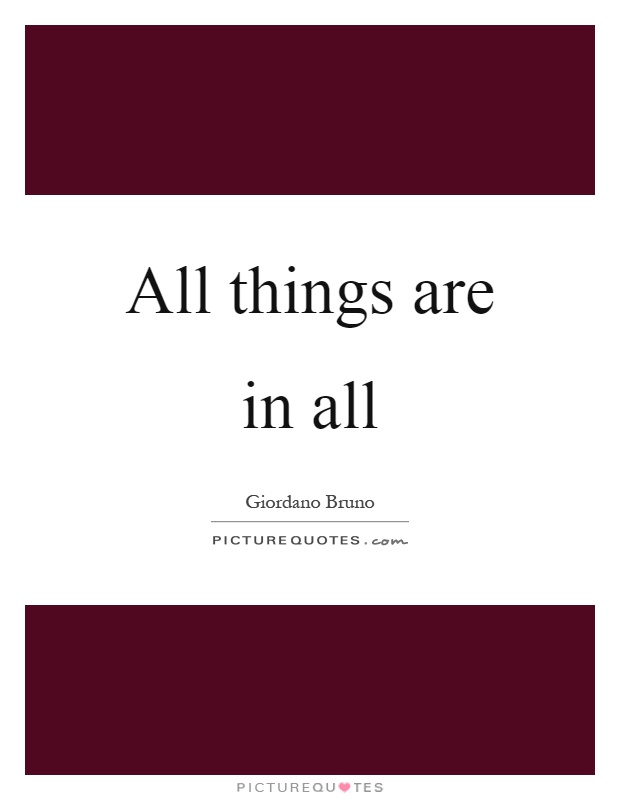 All things are in all Picture Quote #1