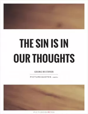 The sin is in our thoughts Picture Quote #1