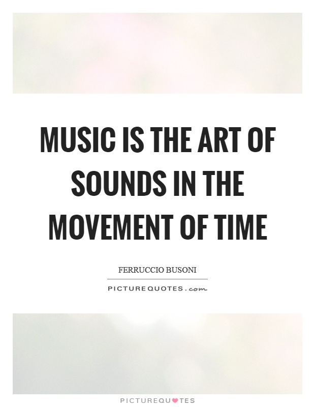 Music is the art of sounds in the movement of time Picture Quote #1