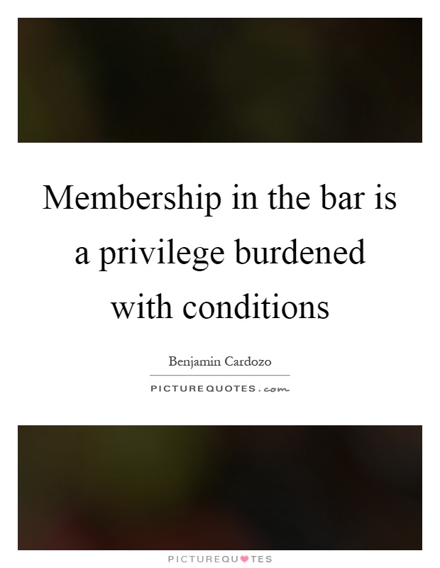 Membership in the bar is a privilege burdened with conditions Picture Quote #1