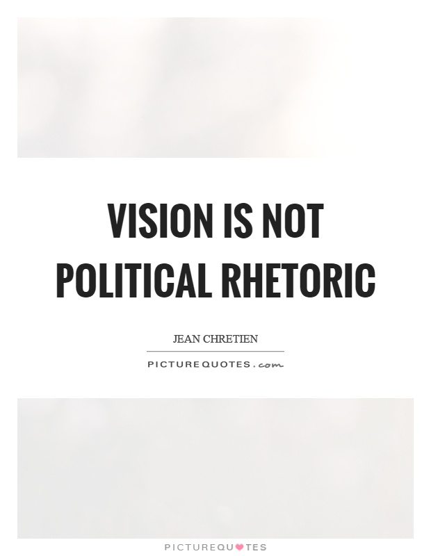 Vision is not political rhetoric Picture Quote #1