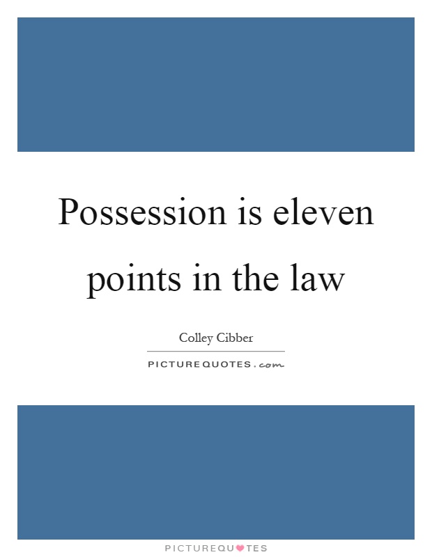 Possession is eleven points in the law Picture Quote #1