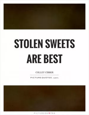 Stolen sweets are best Picture Quote #1