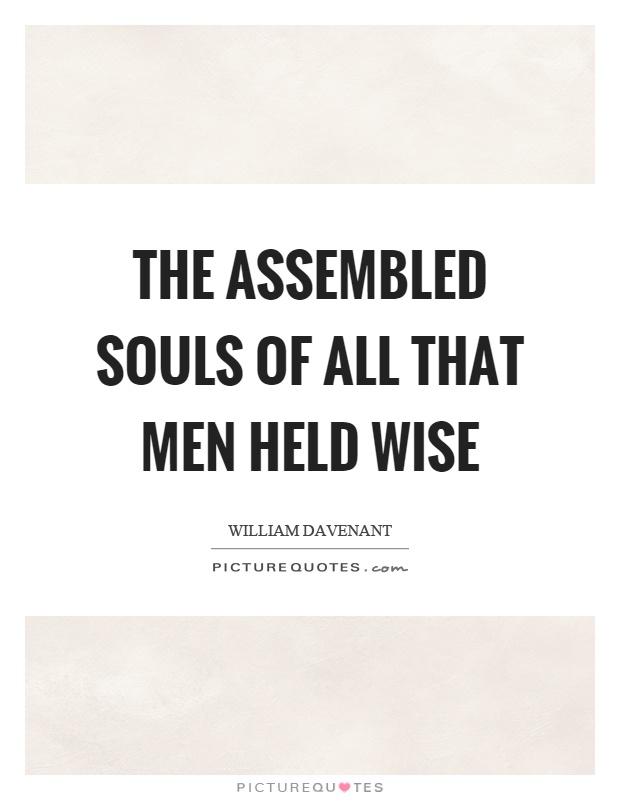 The assembled souls of all that men held wise Picture Quote #1