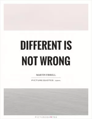 Different is not wrong Picture Quote #1