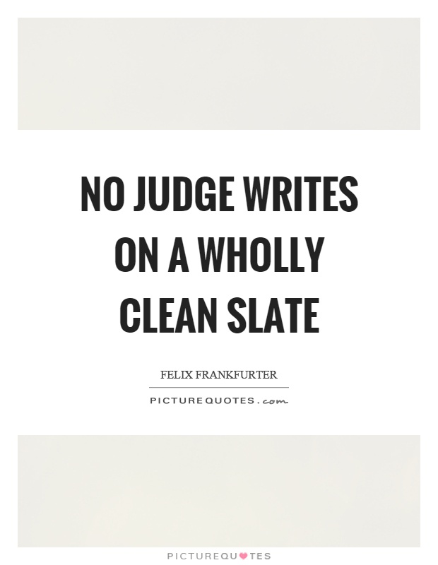 No judge writes on a wholly clean slate Picture Quote #1
