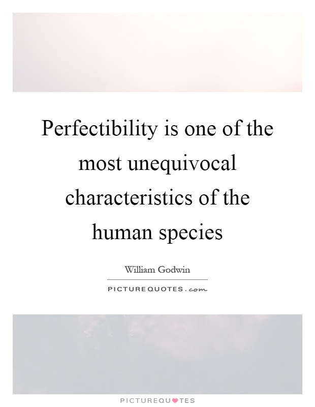 Perfectibility is one of the most unequivocal characteristics of the human species Picture Quote #1