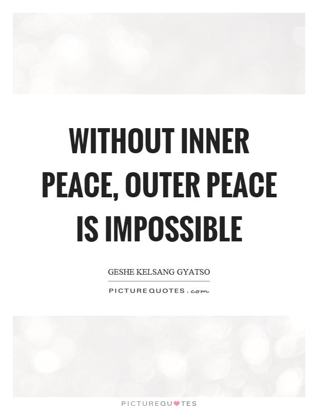 Without inner peace, outer peace is impossible Picture Quote #1