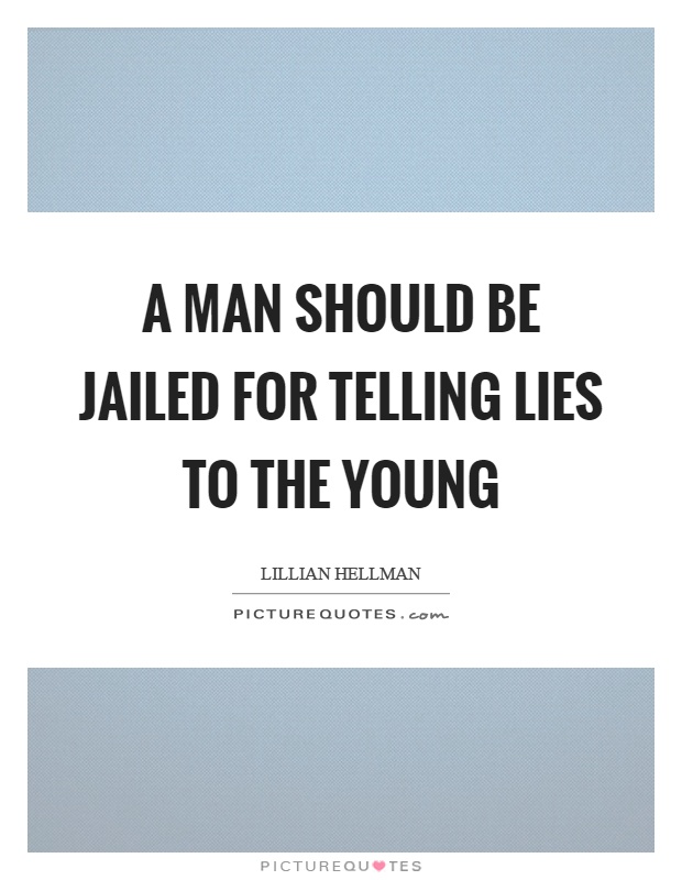 A man should be jailed for telling lies to the young Picture Quote #1
