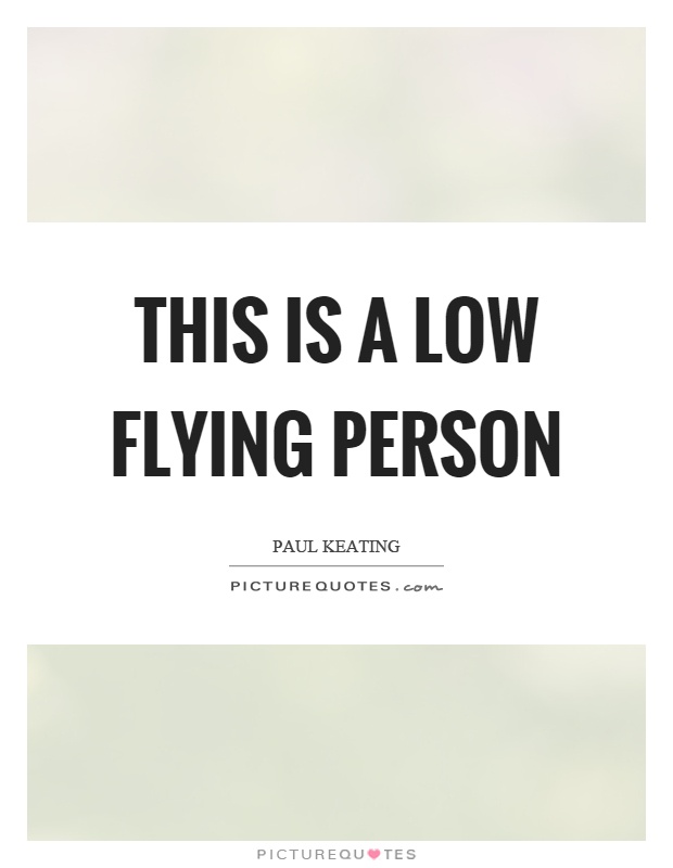 This is a low flying person Picture Quote #1
