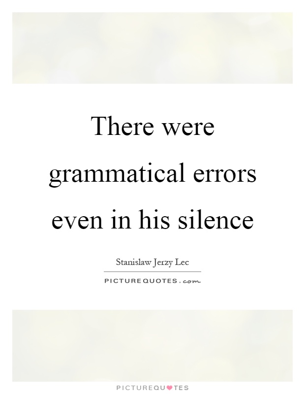 There were grammatical errors even in his silence Picture Quote #1