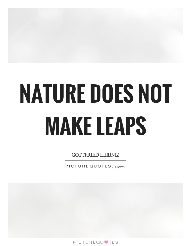 Nature does not make leaps Picture Quote #1