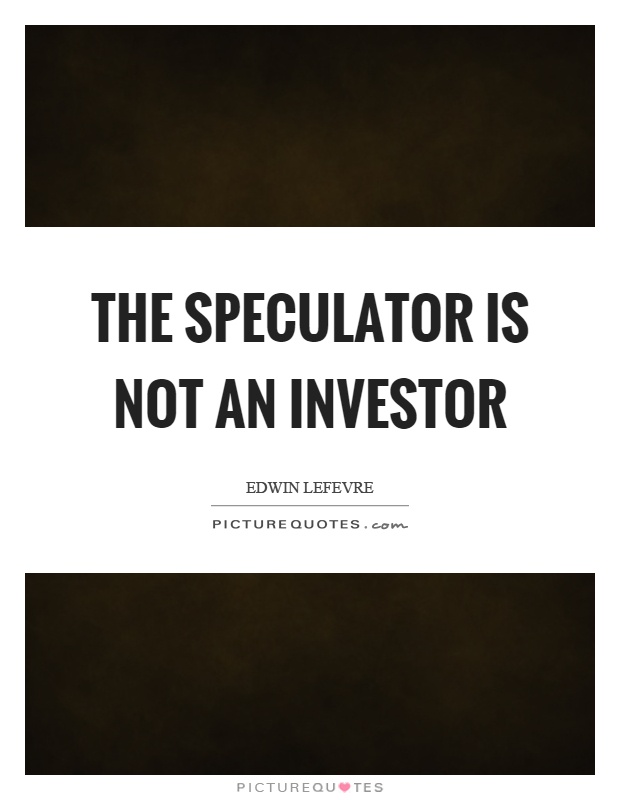 The speculator is not an investor Picture Quote #1