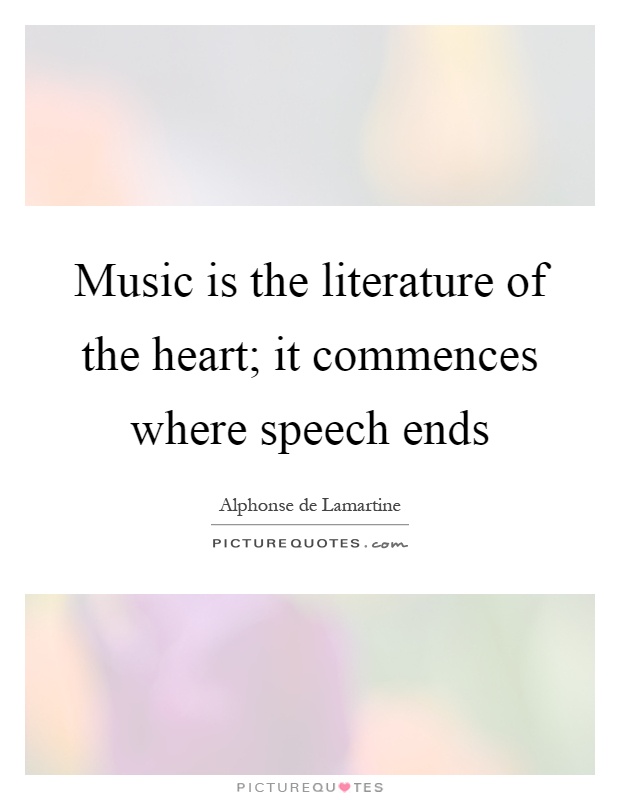 Music is the literature of the heart; it commences where speech ends Picture Quote #1