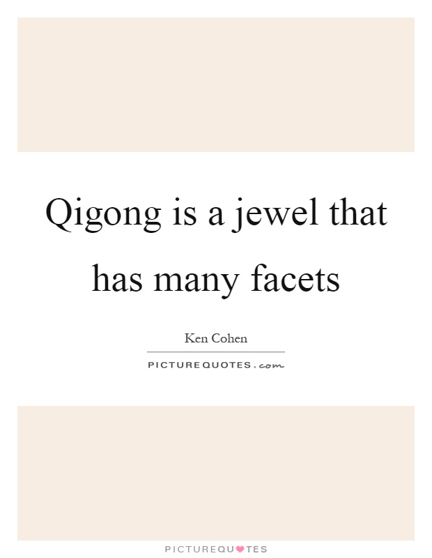 Qigong is a jewel that has many facets Picture Quote #1