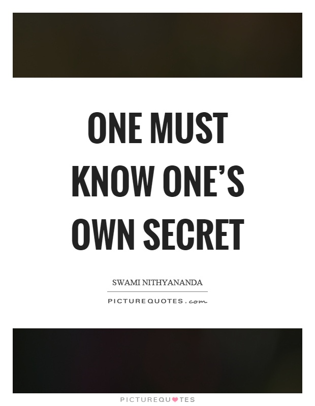 One must know one's own secret Picture Quote #1