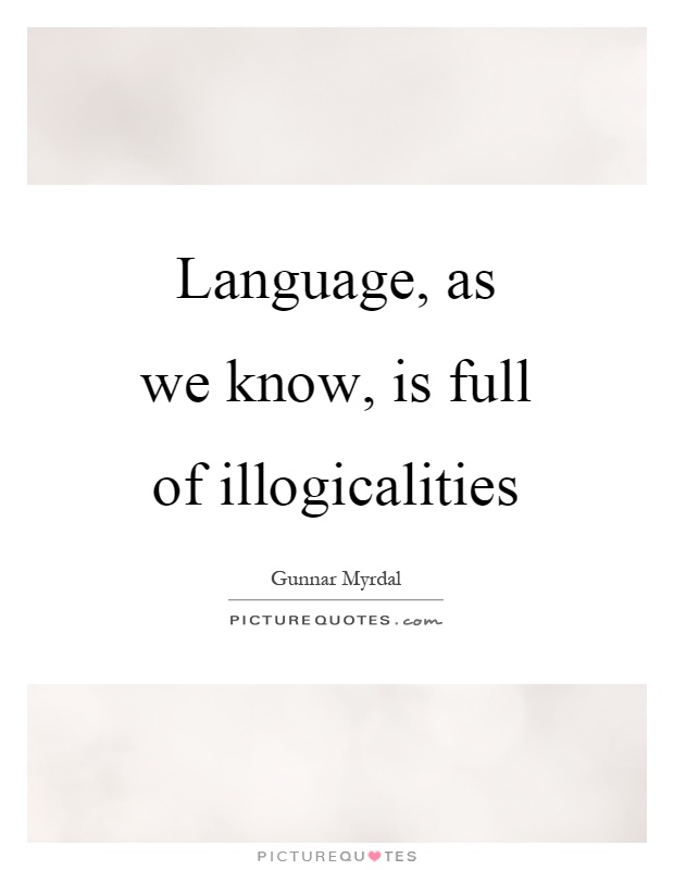 Language, as we know, is full of illogicalities Picture Quote #1