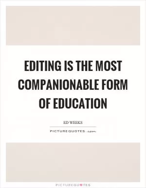 Editing is the most companionable form of education Picture Quote #1