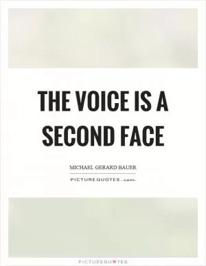 The voice is a second face Picture Quote #1