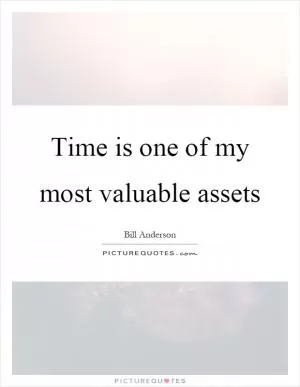 Time is one of my most valuable assets Picture Quote #1