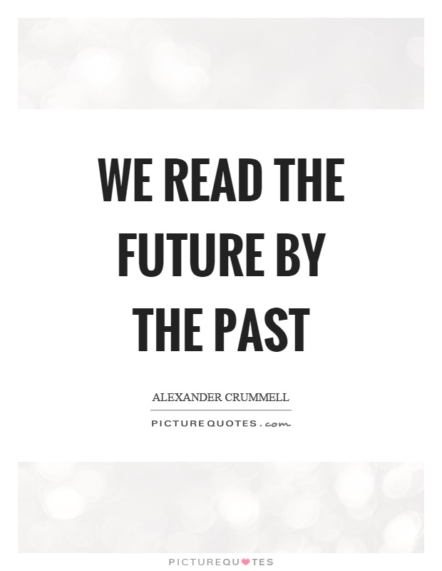 We read the future by the past Picture Quote #1