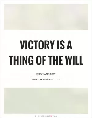 Victory is a thing of the will Picture Quote #1
