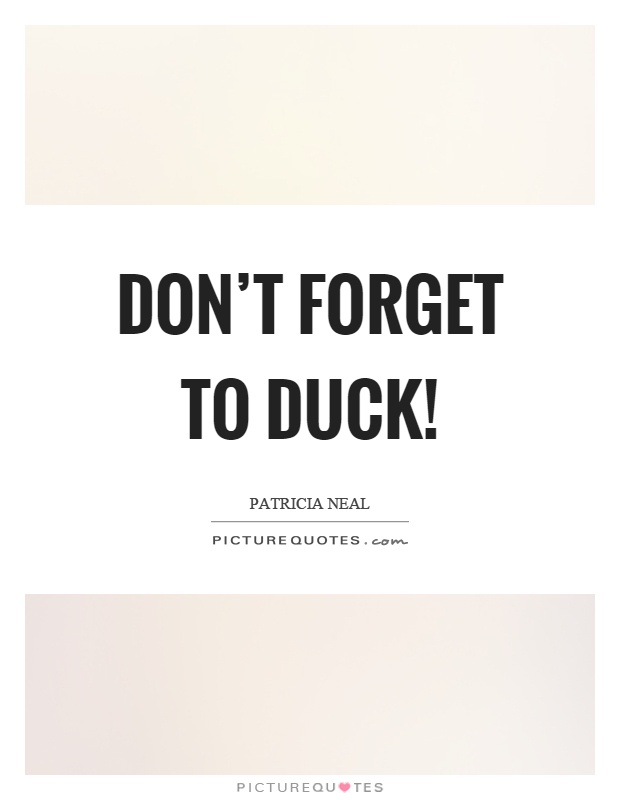 Don't forget to duck! Picture Quote #1