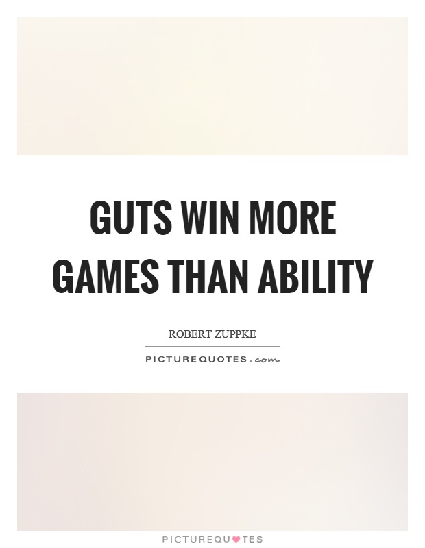 Guts win more games than ability Picture Quote #1