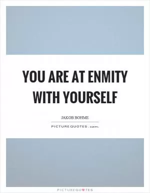 You are at enmity with yourself Picture Quote #1