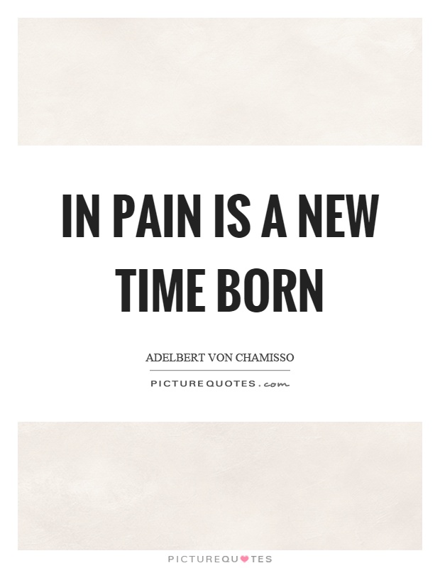 In pain is a new time born Picture Quote #1