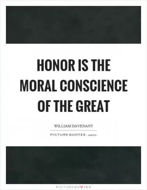 Honor is the moral conscience of the great Picture Quote #1