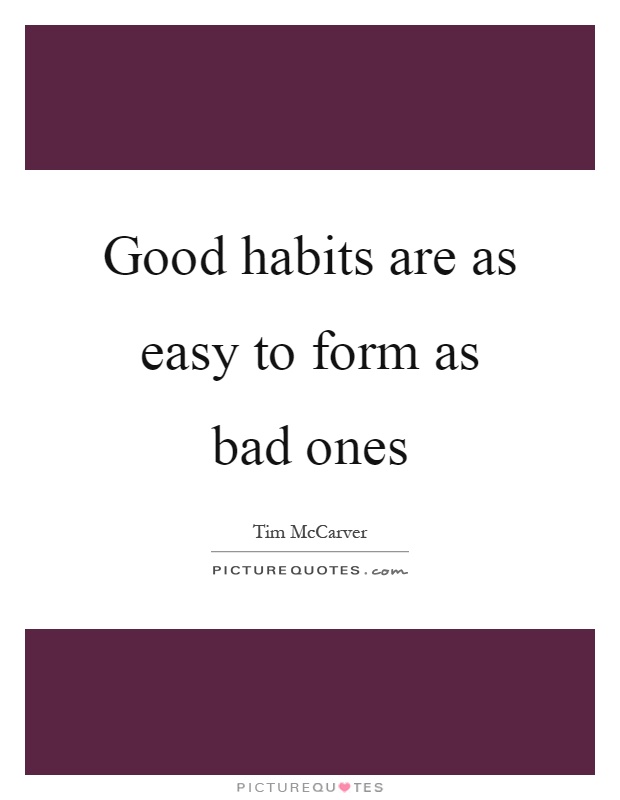 Good habits are as easy to form as bad ones Picture Quote #1