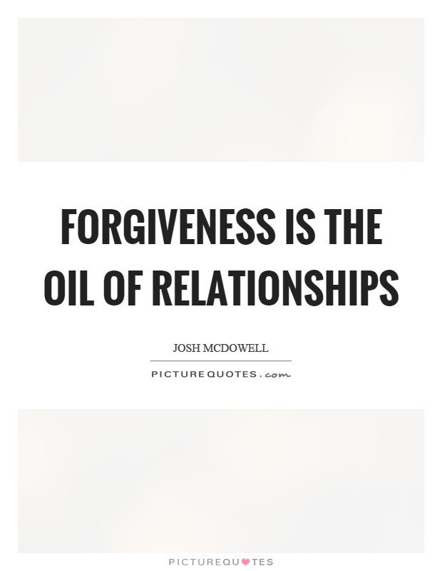 Forgiveness is the oil of relationships Picture Quote #1
