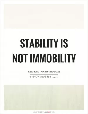 Stability is not immobility Picture Quote #1