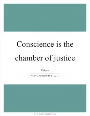 Conscience is the chamber of justice Picture Quote #1