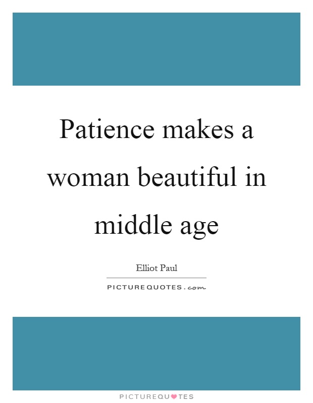 Patience makes a woman beautiful in middle age Picture Quote #1
