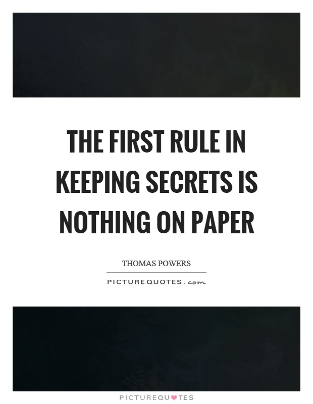 The first rule in keeping secrets is nothing on paper Picture Quote #1