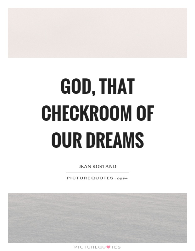 God, that checkroom of our dreams Picture Quote #1