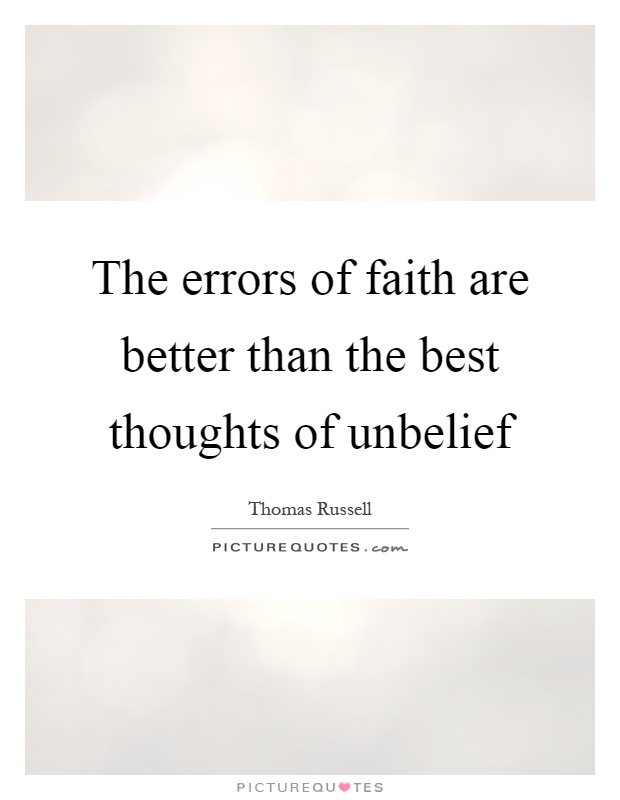 The errors of faith are better than the best thoughts of unbelief Picture Quote #1