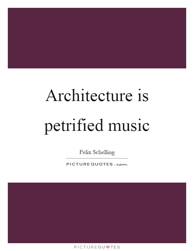 Architecture is petrified music Picture Quote #1