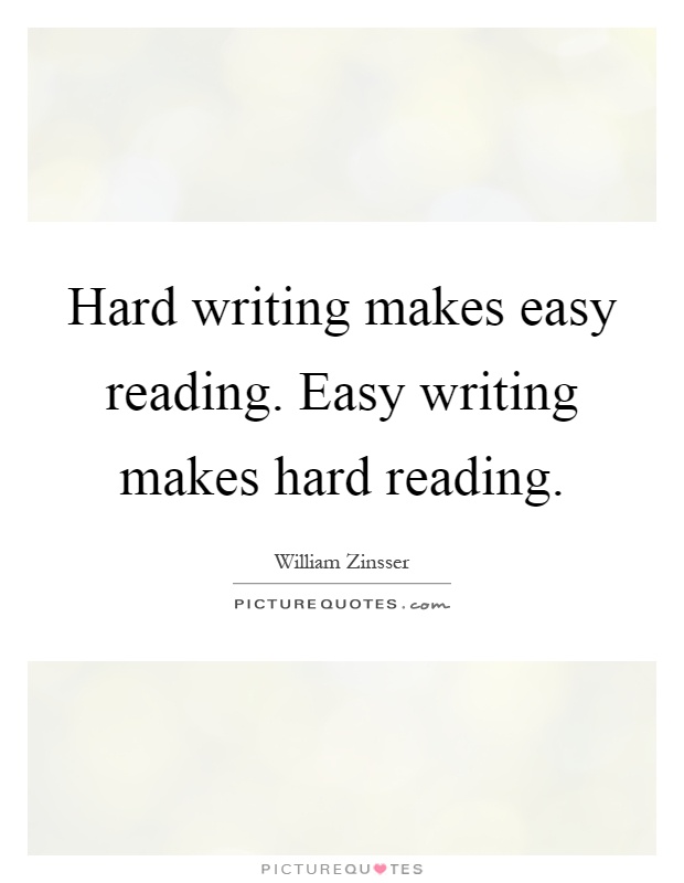 Hard writing makes easy reading. Easy writing makes hard reading Picture Quote #1