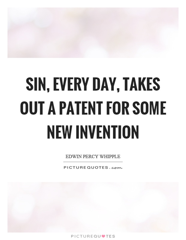 Sin, every day, takes out a patent for some new invention Picture Quote #1