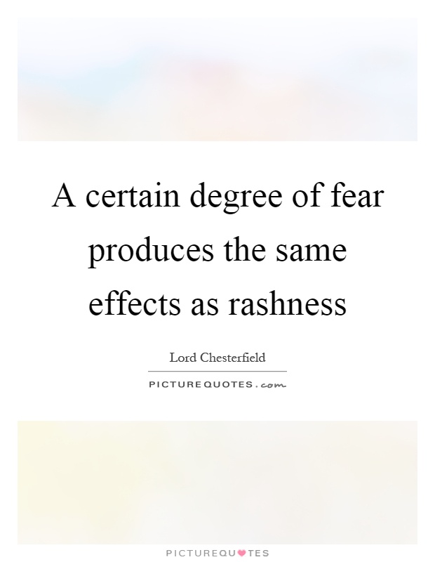 A certain degree of fear produces the same effects as rashness Picture Quote #1