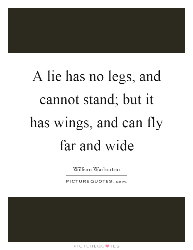 A lie has no legs, and cannot stand; but it has wings, and can fly far and wide Picture Quote #1